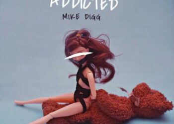 Mike Digg Drops Heavy-Hitting New Single “Addicted” Ahead of Upcoming EP
