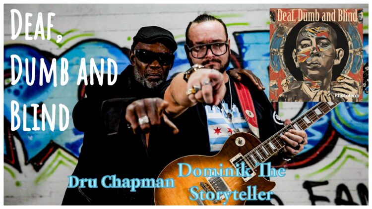 Dru Chapman & Dominik The Storyteller Deliver a Powerful Anthem of Resilience in ‘Deaf Dumb and Blind